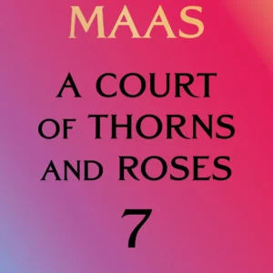 A Court of Thorns and Roses #7 by Sarah J. Maas  *PRE-ORDER* Available for in-store pick up on or after release on 1/12/27
