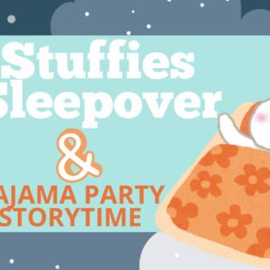 Stuffed Animal Sleepover & Pajama Party